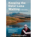 Keeping the Dalai Lama Waiting & Other Stories: An English Woman's Journey to Becoming a Buddhist Lama