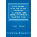 Christian Book of Virtues, Wisdom and Heavenly Foundations Asmr Affirmation Spiritual Meditation Reikie: Volume 1 Harmony
