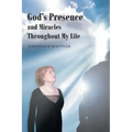 God's Presence and Miracles Throughout My Life