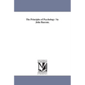 The Principles of Psychology / by John Bascom.
