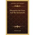 Discourses on Grace and the Sacraments