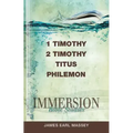 Immersion Bible Studies: 1 & 2 Timothy, Titus, Philemon