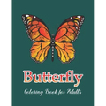 Butterfly Coloring Book for Adults: Adult Coloring Book Wonderful Butterflies and Flowers Stress Relieving Designs