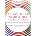 Behavioral Intervention Research: Designing, Evaluating, and Implementing