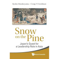 Snow on the Pine: Japan's Quest for a Leadership Role in Asia