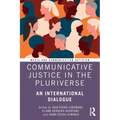 Communicative Justice in the Pluriverse: An International Dialogue
