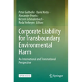 Corporate Liability for Transboundary Environmental Harm: An International and Transnational Perspective