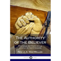 The Authority of the Believer: Principles Set Forth in the Epistle to the Ephesians
