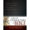 Great Characters of the Bible: 52 Lessons on How God Used Ordinary People to Accomplish Extraordinary Tasks (Bible Study Guide for Small Group or Ind
