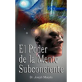 El Poder De La Mente Subconsciente ( The Power of the Subconscious Mind )