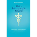 What Is Anthroposophic Medicine?: Scientific Basis - Therapeutic Potential - Prospects for Development