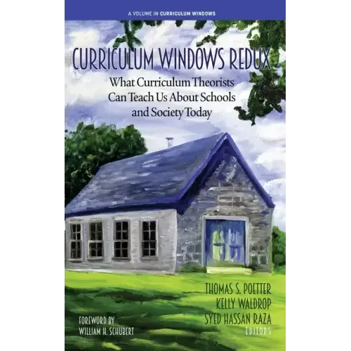 Curriculum Windows Redux: What Curriculum Theorists Can Teach Us About Schools and Society Today