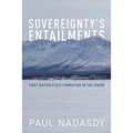 Sovereignty's Entailments: First Nation State Formation in the Yukon