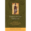 Psellos and the Patriarchs: Letters and Funeral Orations for Keroullarios, Leichoudes, and Xiphilinos