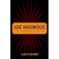 José Vasconcelos: The Prophet of Race