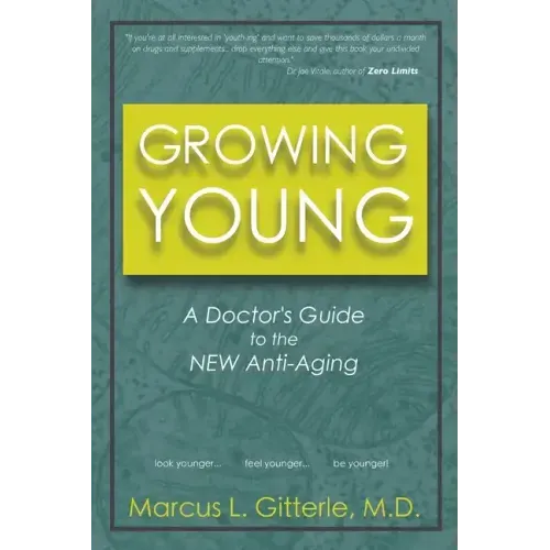 Growing Young: A Doctor's Guide to the NEW Anti-Aging