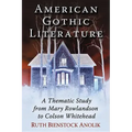 American Gothic Literature: A Thematic Study from Mary Rowlandson to Colson Whitehead
