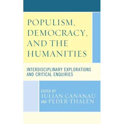 Populism, Democracy, and the Humanities: Interdisciplinary Explorations and Critical Enquiries