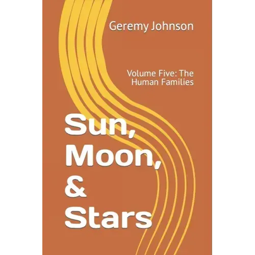 Sun, Moon, & Stars: Volume Five: The Human Families