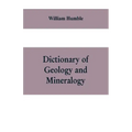 Dictionary of Geology and Mineralogy: Comprising Such Terms in Botany, Chemistry, Comparative Anatomy, Conchology, Entomology, Palæontology, Zoology,
