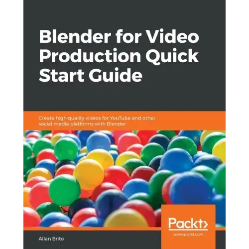 Blender for Video Production Quick Start Guide