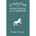A Treatise on Horse-Shoeing and Lameness