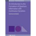 An Introduction to the Formalism of Quantum Information with Continuous Variables