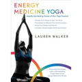 Energy Medicine Yoga: Amplify the Healing Power of Your Yoga Practice