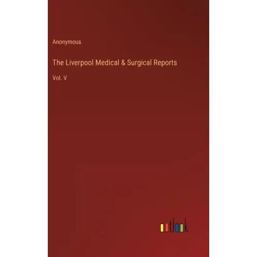 The Liverpool Medical & Surgical Reports: Vol. V