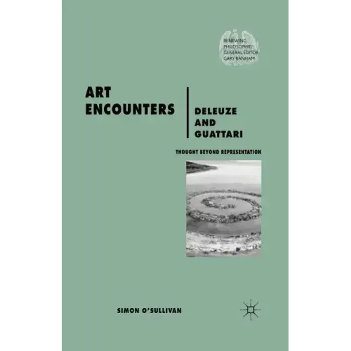 Art Encounters Deleuze and Guattari: Thought Beyond Representation