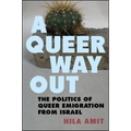 A Queer Way Out: The Politics of Queer Emigration from Israel