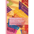Multiplatform Media in Mexico: Growth and Change Since 2010