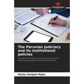 The Peruvian Judiciary and its institutional policies
