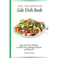 Anti-Inflammatory Side Dish Book: Easy and tasy recipes to Help Your Immune System and stay fit