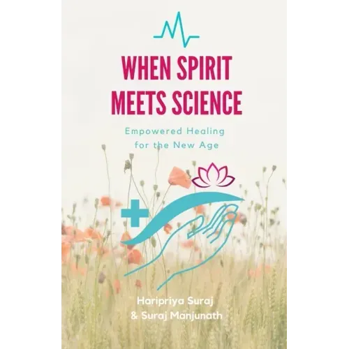When Spirit Meets Science: Empowered Healing for the New Age
