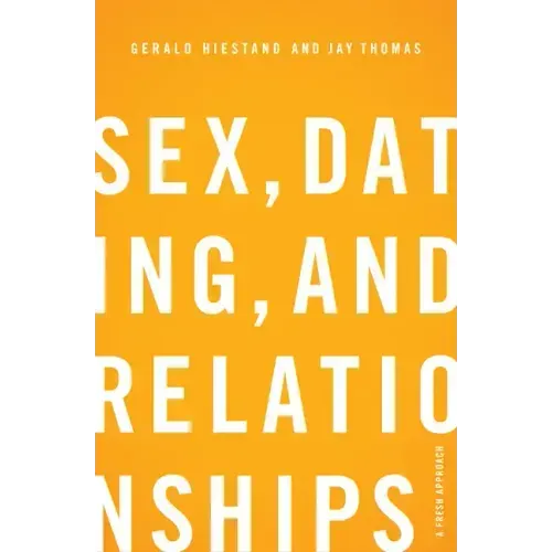 Sex, Dating, and Relationships: A Fresh Approach