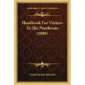 Handbook For Visitors To The Poorhouse (1888)