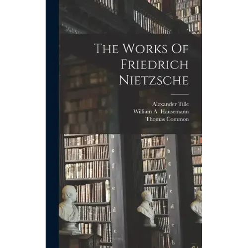 The Works Of Friedrich Nietzsche