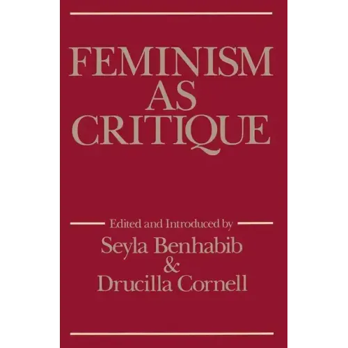 Feminism as Critique: Essays on the Politics of Gender in Late-Capitalist Society