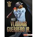 Meet Vladimir Guerrero Jr.: Toronto Blue Jays Superstar