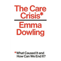 The Care Crisis: What Caused It and How Can We End It?