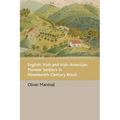 English, Irish and Irish-American Pioneer Settlers in Nineteenth-Century Brazil