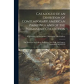 Catalogue of an Exhibition of Contemporary American Paintings and of the Permanent Collection: the Memorial Art Gallery, Rochester, New York, July-Aug