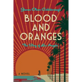 Blood and Oranges: The Story of Los Angeles: A Novel