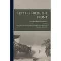 Letters From the Front: Being a Record of the Part Played by Officers of the Bank in the Great War, 1914-1919.