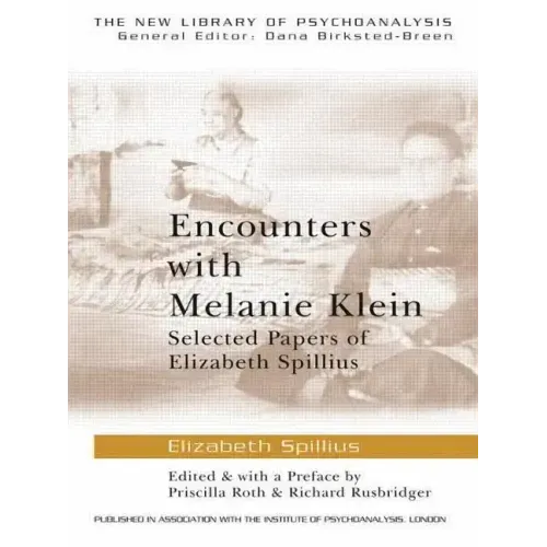 Encounters with Melanie Klein: Selected Papers of Elizabeth Spillius