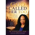 GOD CALLED HER TOO What Scripture Really Says About Women in Ministry