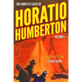 The Complete Cases of Horatio Humberton, Volume 1