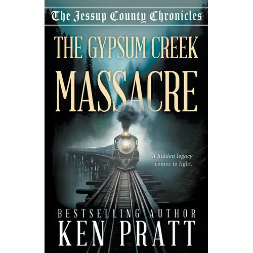 The Gypsum Creek Massacre: A Christian Western Historical Mystery Novel
