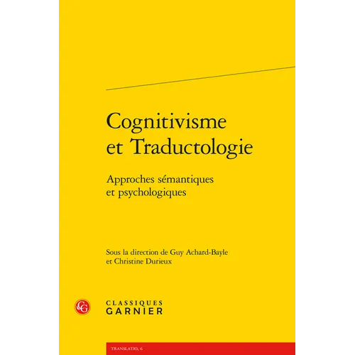 Cognitivisme Et Traductologie: Approches Semantiques Et Psychologiques